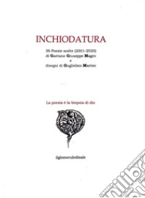 Inchiodatura. 36 poesie scelte -Gaetano Giuseppe Magro libro di Magro Gaetano Giuseppe