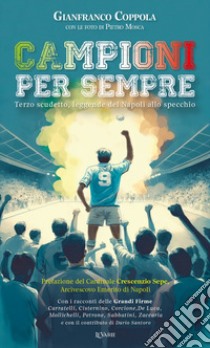 Campioni per sempre. Terzo scudetto, leggende del Napoli allo specchio libro di Coppola Gianfranco