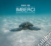 Imberci. Alla ricerca di un diverso punto di vista libro di Frojo Mauro