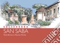 Sketchbook San Saba. Ediz. multilingue libro di Bernacca Paolo; Moretti Maurizio