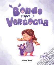 Bondo scopre la vergogna. Con Contenuto digitale per accesso on line libro di Tresso D. (cur.)