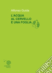 L'acqua al cervello è una foglia libro di Guida Alfonso