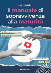 Maturansia: il manuale di sopravvivenza alla maturità libro