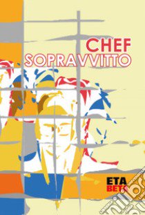 Chef sopravvitto libro di Eta Beta Scs (cur.)