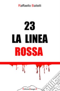 23 la linea rossa libro di Baitelli Raffaello; Izzo A. (cur.)