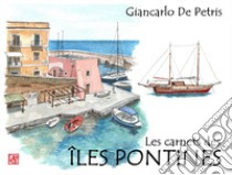 Les carnets des îles Pontines. Ediz. illustrata libro di De Petris Giancarlo