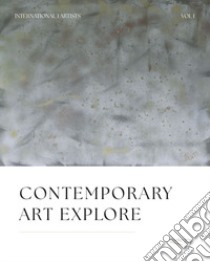 Contemporary art explore. Vol. 1: International artists libro