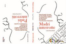 Madri interrotte. Padri interrotti libro di Nocito L. G. (cur.)