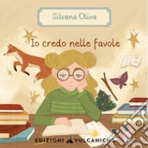 Io credo nelle favole. Ediz. a caratteri grandi libro di Oliva Silvana