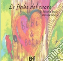 Le fiabe del cuore libro di Sotera Tiziana; Bruno Roberta