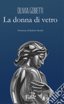 La donna di vetro. Nuova ediz. libro di Gobetti Olivia