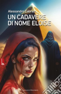 Un cadavere di nome Eloise libro di Cabras Alessandro