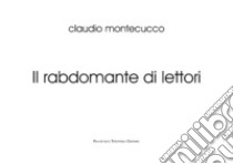 Il rabdomante di letto. Ediz. illustrata libro di Montecucco Claudio