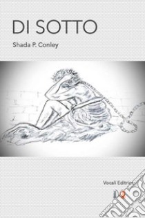 Di sotto libro di Conley Shada P.