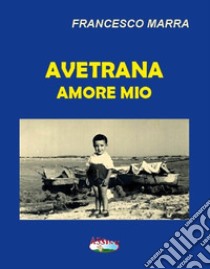 Avetrana amore mio libro di Marra Francesco