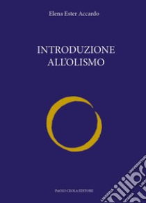 Introduzione all'olismo libro di Accardo Elena Ester