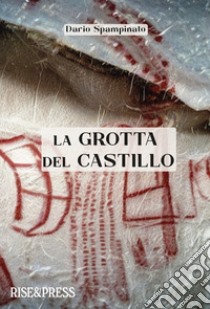 La grotta del castillo libro di Spampinato Dario