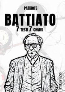 Battiato - 7 testi 7 chiavi libro di Patriots