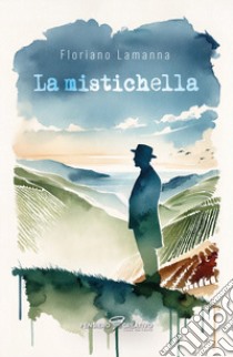 La Mistichella libro di Lamanna Floriano