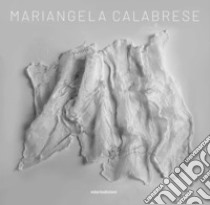 Mariangela Calabrese. Limiti illimiti. Ediz. multilingue libro di Calabrese Mariangela; Zani R. (cur.); Carlino M. (cur.)