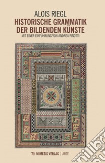 Historische Grammatik der bildenden Künste libro di Riegl Alois