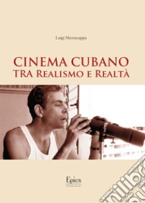Cinema cubano tra realismo e realtà libro di Mezzacappa Luigi