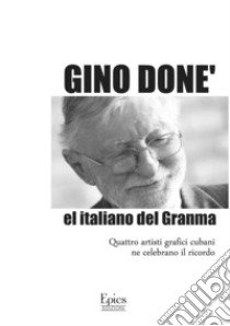 Gino Donè. El italiano del Granma libro di Centro studi Italia Cuba (cur.)