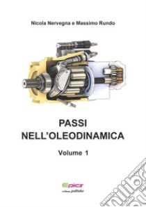 Passi nell'oleodinamica. Vol. 1-2 libro di Nervegna Nicola; Rundo Massimo