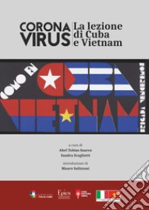 Corona Virus. La lezione di Cuba e Vietnam libro di Suarez Abel Tobias; Scagliotti Sandra; Mezzacappa L. (cur.)