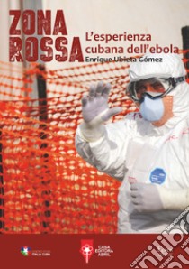 Zona rossa. L'esperienza cubana dell'ebola libro di Ubieta Gomez Enrique