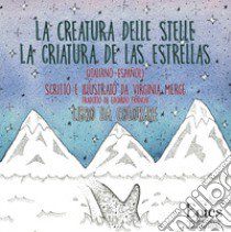 La creatura delle stelle-La criatura de las estrellas. Ediz. illustrata libro di Mergé Virginia