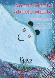 Nonno Manta-Abuelo Manta. Ediz. illustrata libro di Mergé Virginia