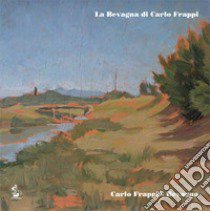 La Bevagna di Carlo Frappi-Carlo Frappi's Bevagna. Catalogo della mostra (Bevagna, luglio 2017). Ediz. bilingue libro di Ponti A. C. (cur.)