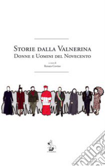 Storie dalla Valnerina. Donne e uomini del Novecento libro di Covino R. (cur.)