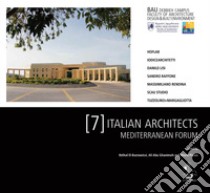 7 italian architects. Mediterranean forum. Beirut Arab University, Debbieh Campus, Faculty of Architecture Design & Built Environment libro di El-Bastawissi I. (cur.); Abu Ghanimeh A. (cur.); Pisani M. (cur.)