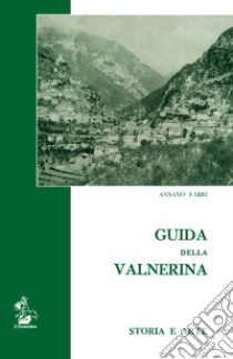 Guida della Valnerina. Storia e arte libro di Fabbi Ansano; Ceccarelli G. (cur.); Garibaldi V. (cur.)