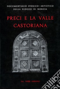 Preci e la Valle Castoriana libro di Fabbi Ansano