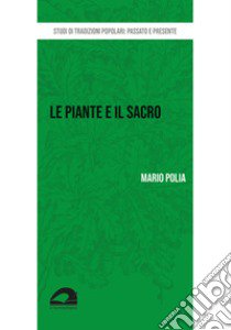 Le piante e il sacro. La percezione della natura nel mondo rurale in Valnerina libro di Polia Mario