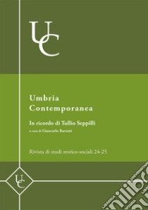 Umbria contemporanea. Rivista di studi storico-sociali. Vol. 24-25: In ricondo di Tullio Seppilli libro di Baronti G. (cur.)