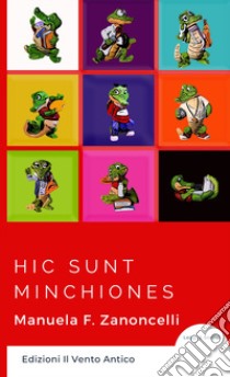 Hic sunt minchiones libro di Zanoncelli Manuela Francesca