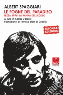 Le fogne del paradiso. Nizza 1976: la rapina del secolo libro di Spaggiari Albert; D'Ercole C. (cur.)