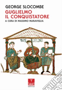 Guglielmo il Conquistatore libro di Slocombe George; Maraviglia M. (cur.)