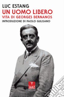 Un uomo libero. Vita di Georges Bernanos libro di Estang Luc