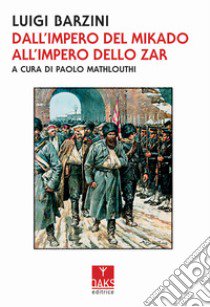 Dall'impero del Mikado all'impero dello zar libro di Barzini Luigi; Mathlouthi P. (cur.)