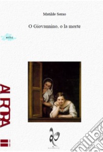 O Giovannino, o la morte libro di Serao Matilde