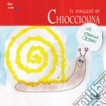 Il viaggio di Chiocciolina. Ediz. a caratteri grandi libro di Cestari Ornella