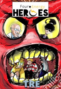 Four energy heroes. Tre libro di Giovalè Andrea