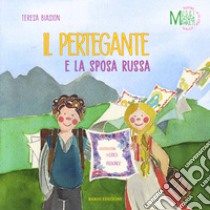 Il pertegante e la sposa russa libro di Biasion Teresa; Evangelista V. (cur.)