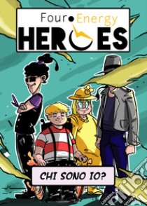 Four Energy Heroes. Chi sono io? libro di Giovalè Andrea