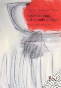 Essere donna, nel mondo di oggi libro di Petricone Francesco Nicola Maria